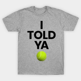 I TOLD YA Challengers Zendaya JFK Jr. Shirt Tennis Ball Design T-Shirt